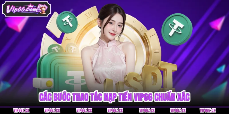 Các bước thao tác nạp tiền Vip66 chuẩn xác