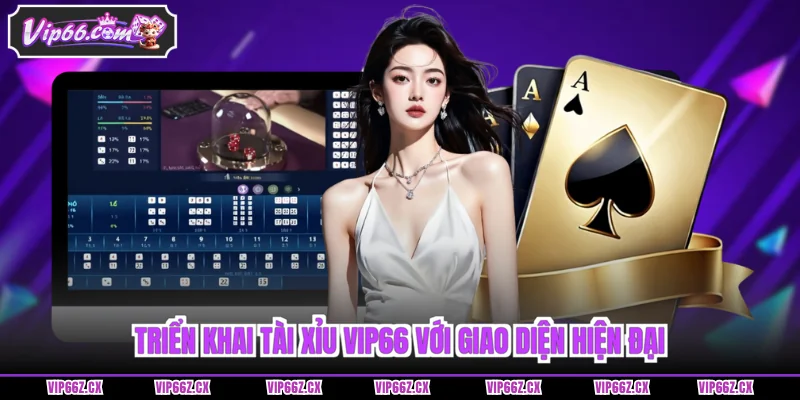 Triển khai Tài Xỉu Vip66 với giao diện hiện đại